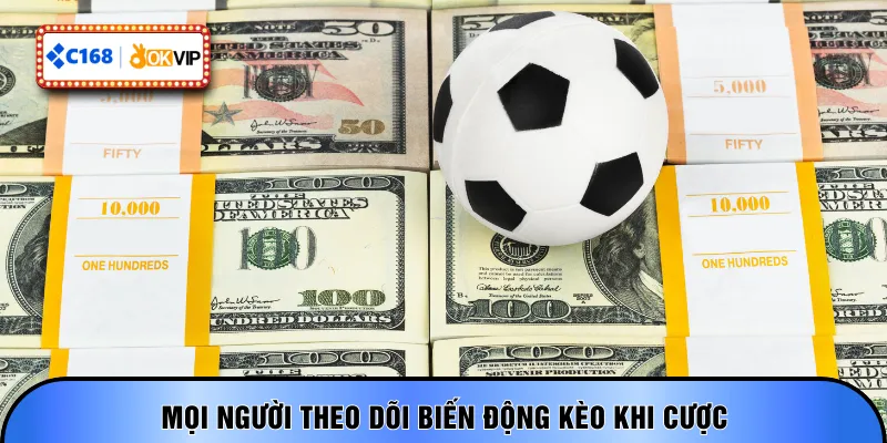 Mọi người theo dõi biến động kèo khi cược