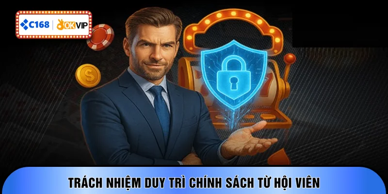 Trách nhiệm duy trì chính sách từ hội viên